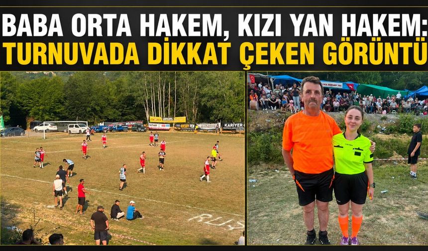 Baba orta hakem, kızı yan hakem: Turnuvada dikkat çeken görüntü