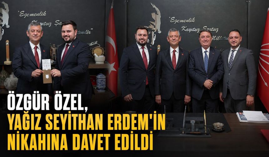 Özgür Özel, Yağız Seyithan Erdem'in nikahına davet edildi