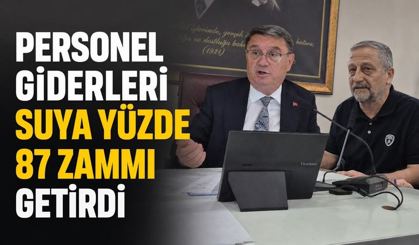 Personel giderleri suya yüzde 87 zammı getirdi