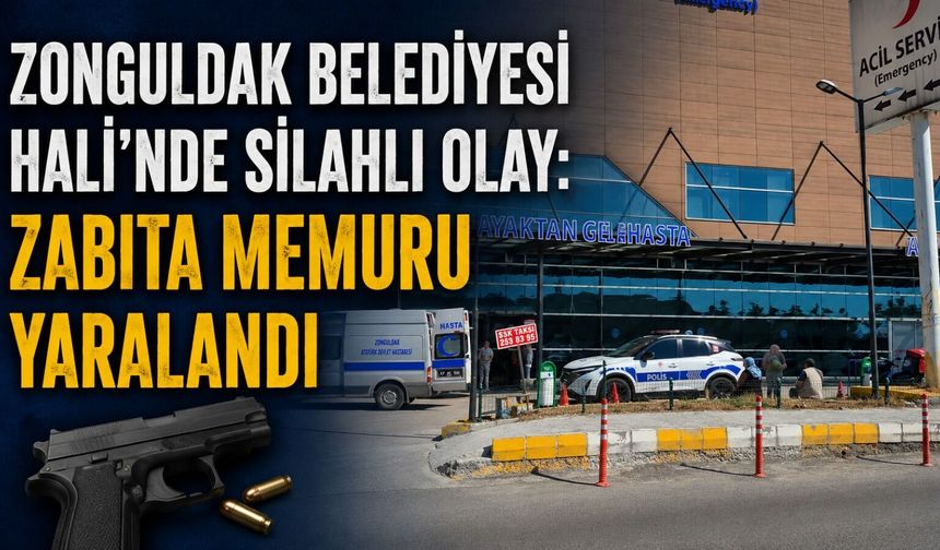 Zonguldak Belediyesi Hali'nde silahlı olay: Zabıta memuru yaralandı