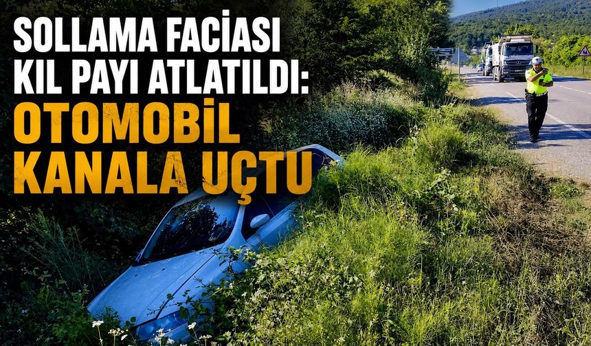 Sollama faciası kıl payı atlatıldı: Otomobil kanala uçtu