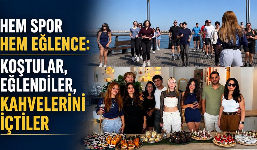 Hem spor hem eğlence: Koştular, eğlendiler, kahvelerini içtiler