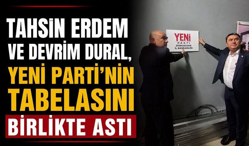 Tahsin Erdem ve Devrim Dural, Yeni Parti'nin tabelasını birlikte astı