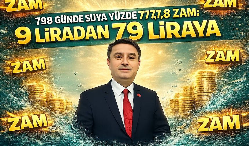 798 günde suya yüzde 777,8 zam: 9 liradan 79 liraya