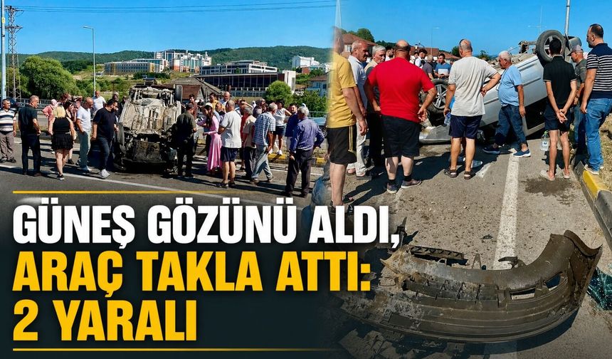 Güneş gözünü aldı, araç takla attı: 2 yaralı