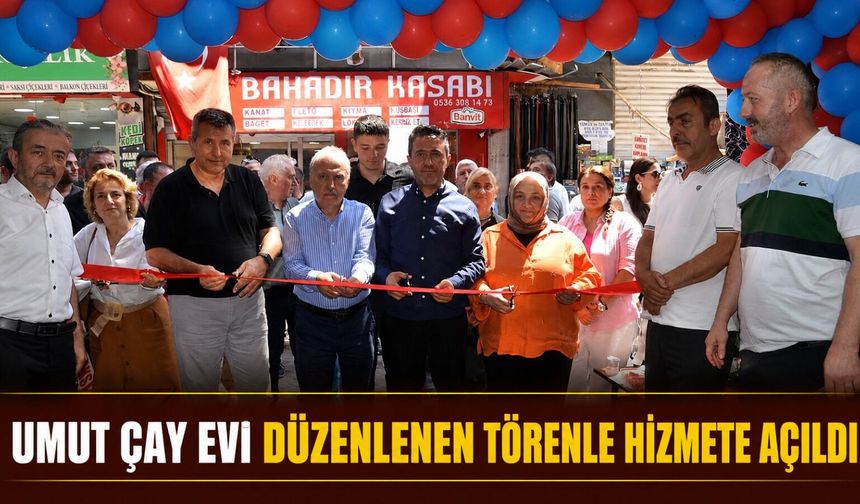 Umut Çay Evi düzenlenen törenle hizmete açıldı