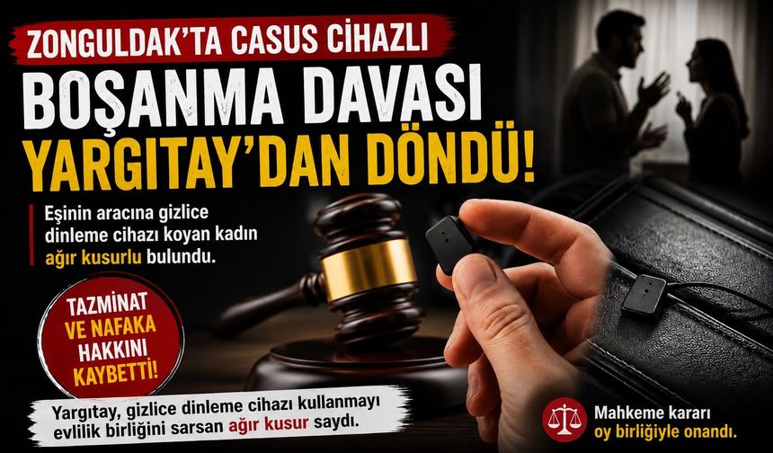 Zonguldak’ta casus cihazlı boşanma davası Yargıtay'dan döndü: Tazminat ve nafaka hakkını kaybetti