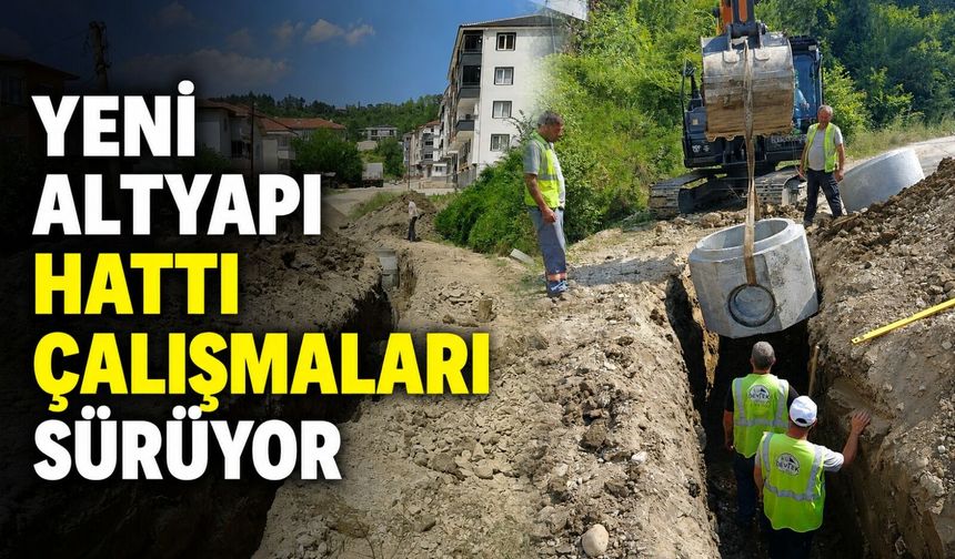 Yeni altyapı hattı çalışmaları sürüyor