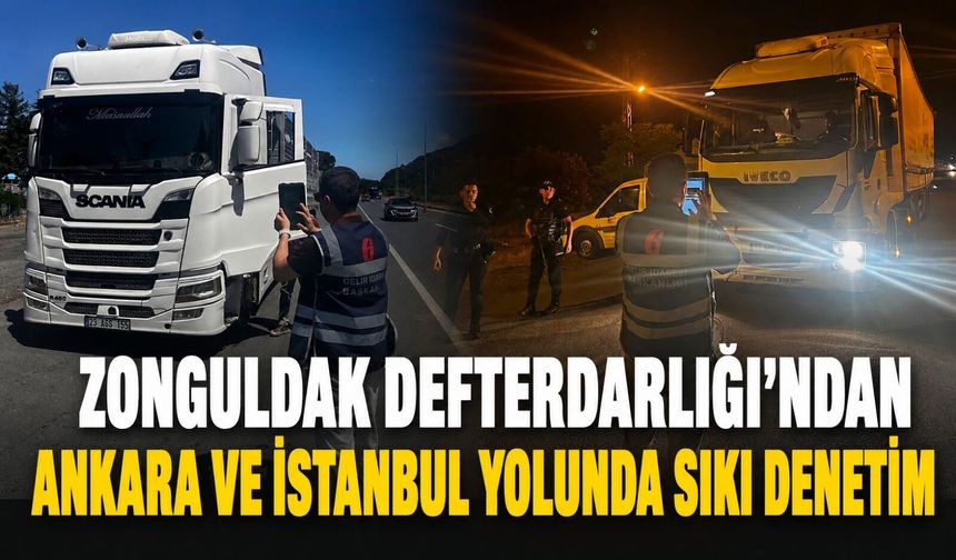 Zonguldak Defterdarlığı'ndan Ankara ve İstanbul yolunda sıkı denetim