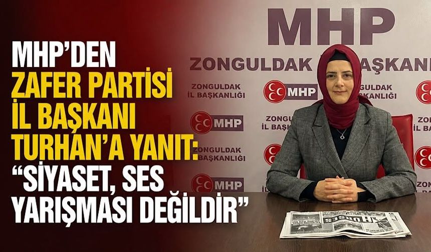 MHP'den Zafer Partisi İl Başkanı Turhan'a Yanıt: "Siyaset, ses yarışması değildir"