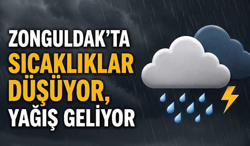 Zonguldak’ta sıcaklıklar düşüyor, yağış geliyor