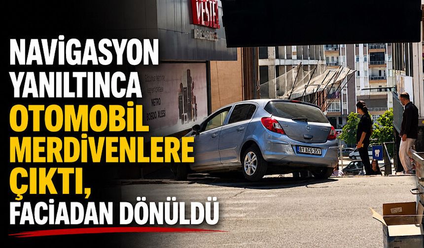 Navigasyon yanıltınca otomobil merdivenlere çıktı, faciadan dönüldü
