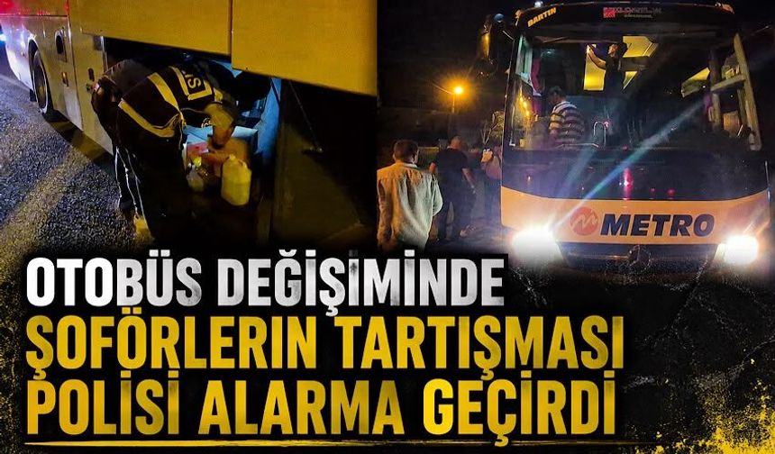 Otobüs değişiminde şoförlerin tartışması polisi alarma geçirdi