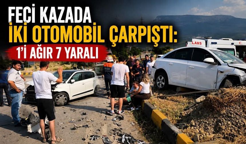Feci kazada iki otomobil çarpıştı: 1'i ağır 7 yaralı