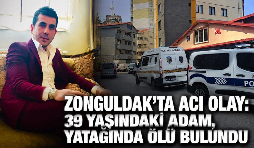 Zonguldak’ta acı olay: 39 yaşındaki adam, yatağında ölü bulundu