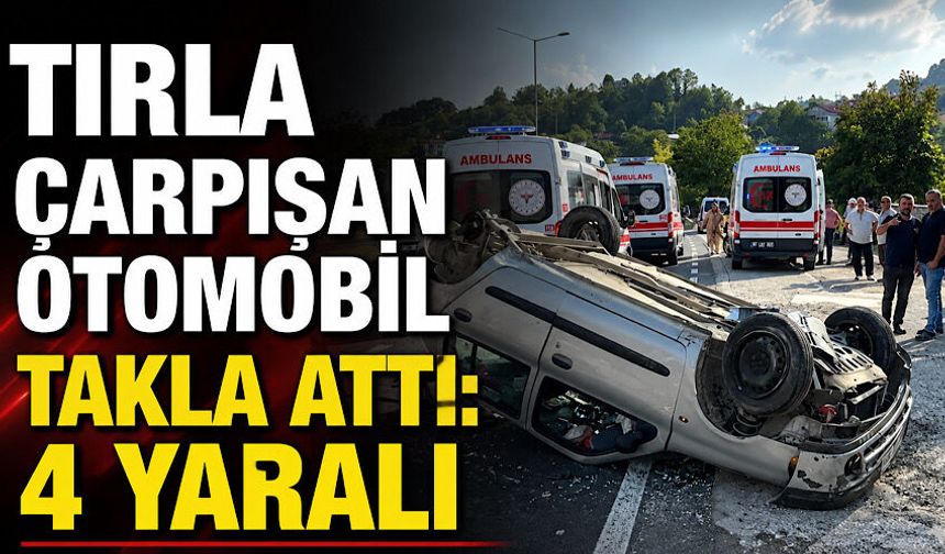 Tırla çarpışan otomobil takla attı: 4 yaralı