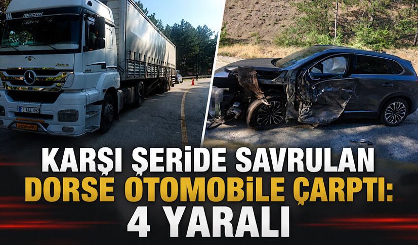 Karşı şeride savrulan dorse otomobile çarptı: 4 yaralı