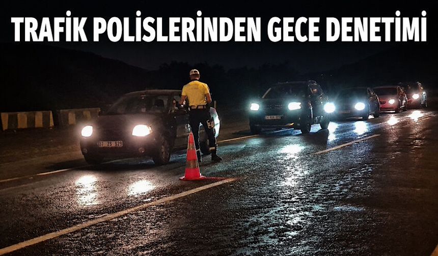 Trafik polislerinden gece denetimi