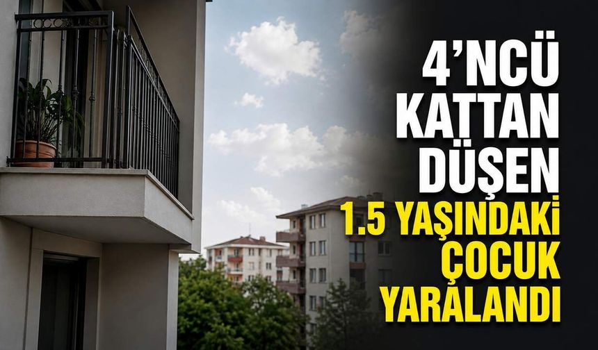4'ncü kattan düşen 1,5 yaşındaki çocuk yaralandı