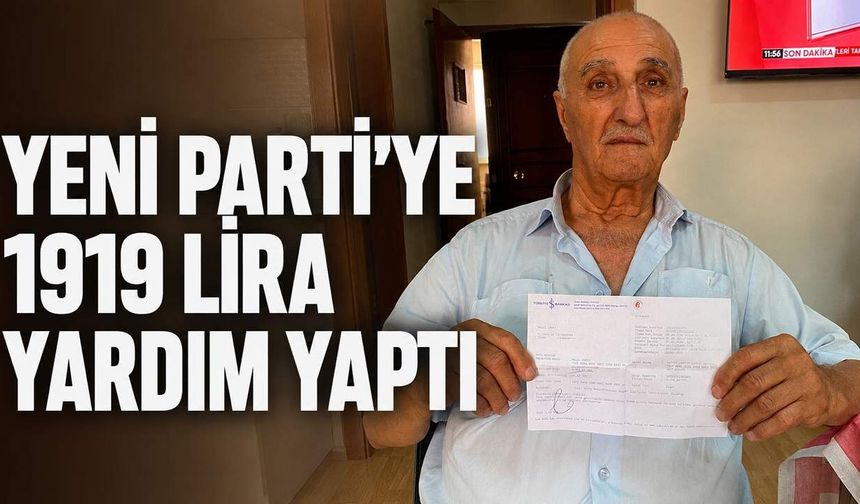 Yeni Parti'ye 1919 lira yardım yaptı