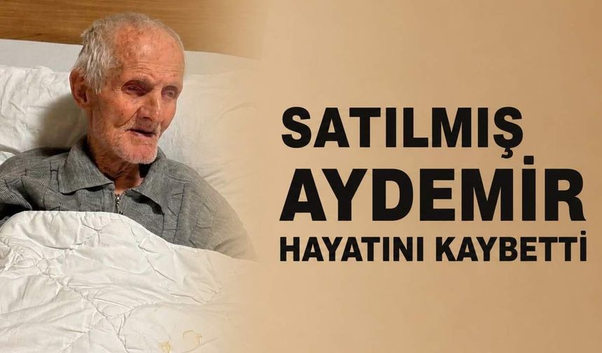 Satılmış Aydemir hayatını kaybetti