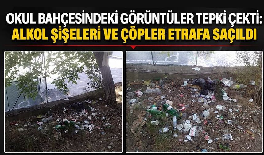 Okul bahçesindeki görüntüler tepki çekti: Alkol şişeleri ve çöpler etrafa saçıldı