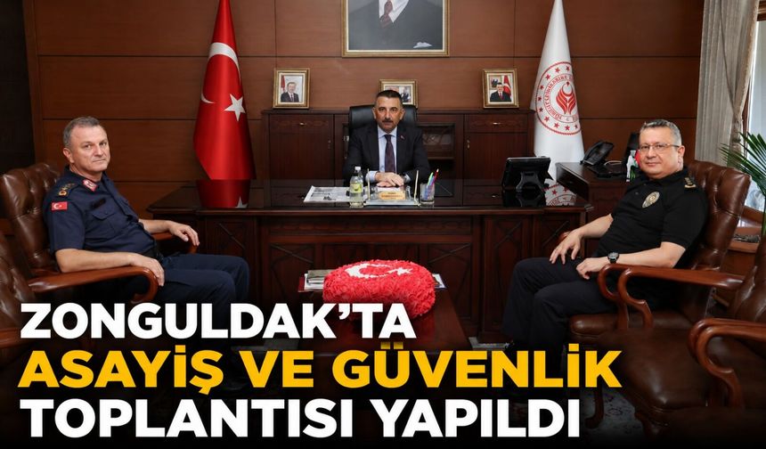 Zonguldak’ta Asayiş ve Güvenlik Toplantısı yapıldı