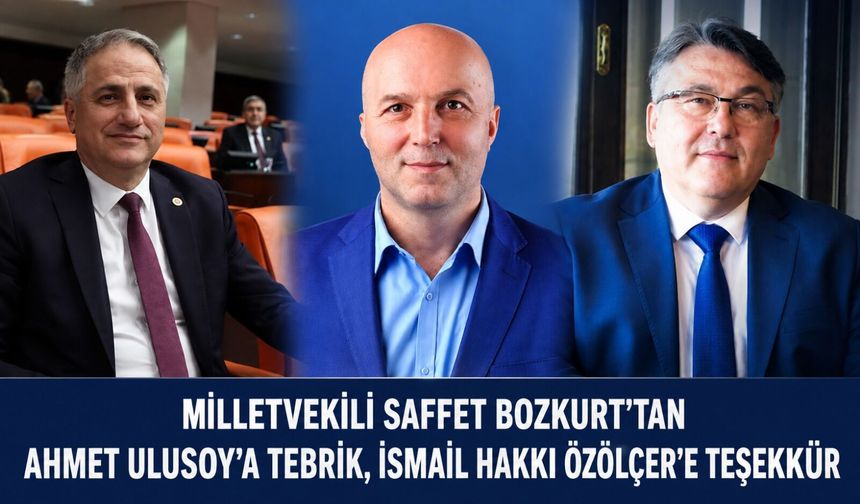 Milletvekili Saffet Bozkurt’tan Ahmet Ulusoy’a Tebrik, İsmail Hakkı Özölçer’e teşekkür