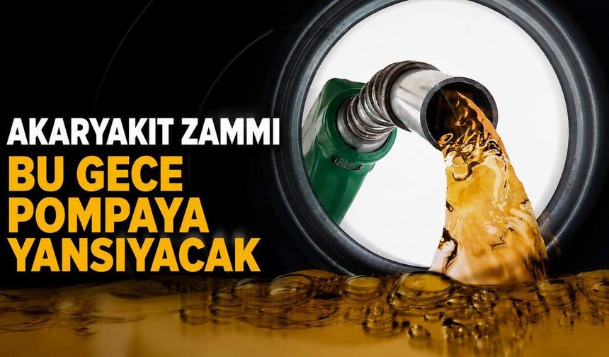 Akaryakıt zammı bu gece pompa yansıyacak
