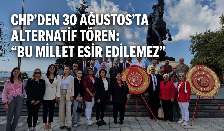 CHP’den 30 Ağustos’ta alternatif tören: “Bu millet esir edilemez”