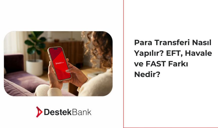 Para Transferi Nasıl Yapılır? EFT, Havale ve FAST Farkı Nedir?