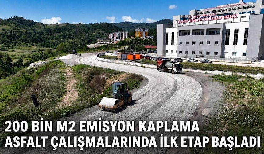 200 bin m2 emisyon kaplama asfalt çalışmalarında ilk etap başladı