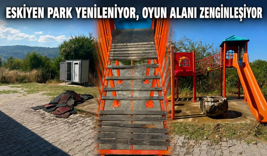 Eskiyen park yenileniyor, oyun alanı zenginleşiyor