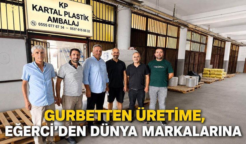 Gurbetten üretime, Eğerci’den dünya markalarına