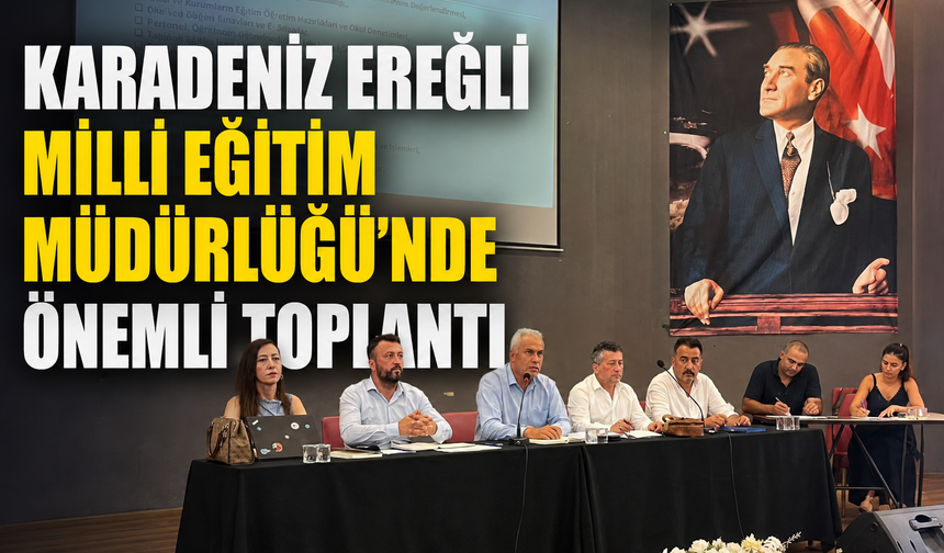 Karadeniz Ereğli Milli Eğitim Müdürlüğü'nde önemli toplantı