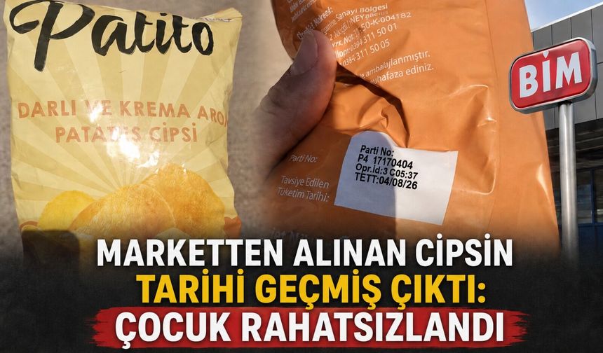 Marketten alınan cipsin tüketim tarihi geçmiş çıktı: Çocuk rahatsızlandı