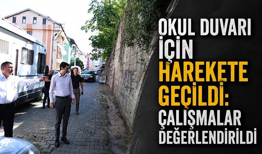 Okul duvarı için harekete geçildi: Çalışmalar değerlendirildi