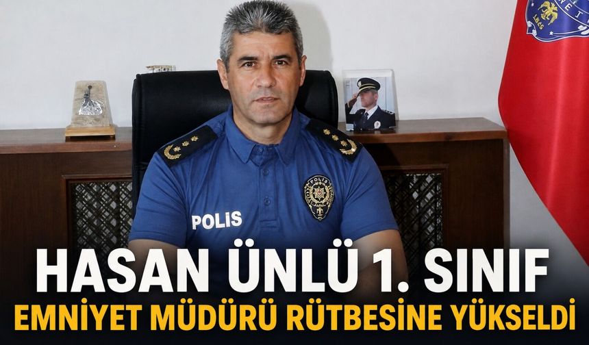 Hasan Ünlü 1. Sınıf Emniyet Müdürü rütbesine yükseldi