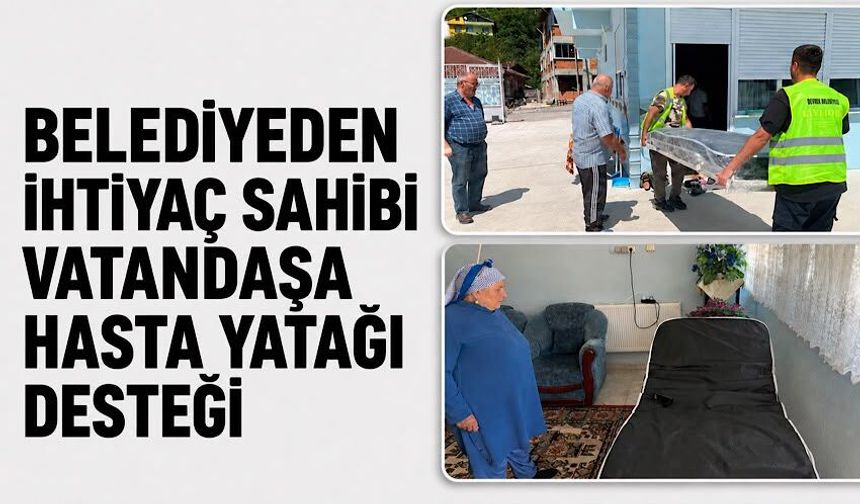 Belediyeden ihtiyaç sahibi vatandaşa hasta yatağı desteği