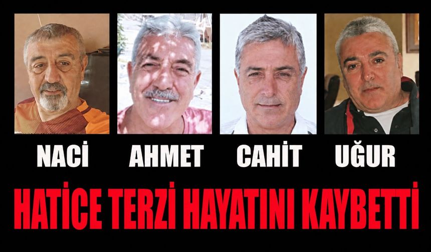 Hatice Terzi hayatını kaybetti