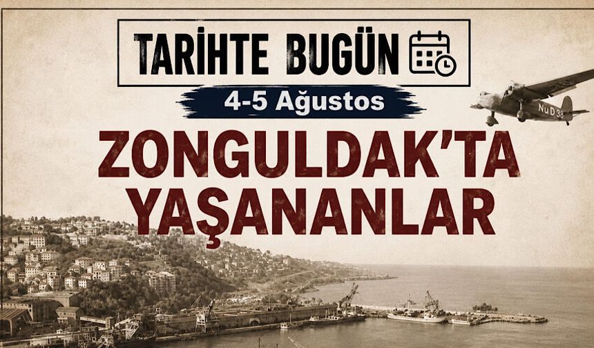 Tarihte bugün Zonguldak’ta yaşananlar