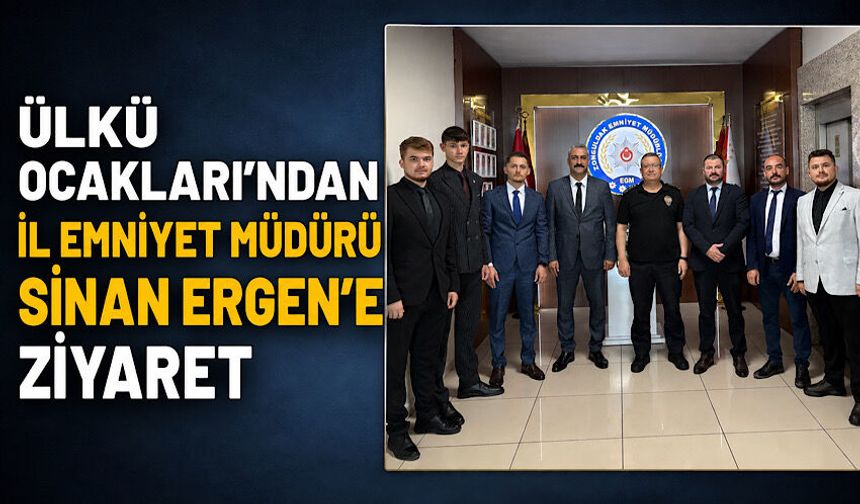 Ülkü Ocakları'ndan İl Emniyet Müdürü Sinan Ergen'e ziyaret