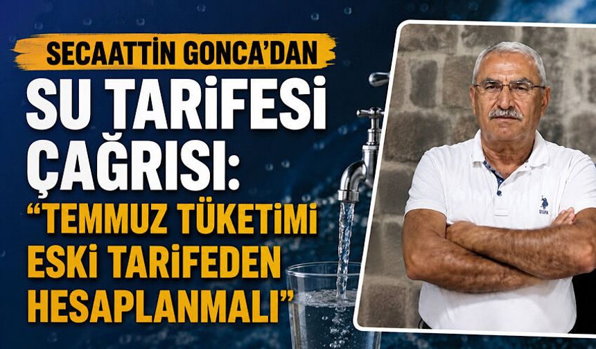 Secaattin Gonca’dan su tarifesi çağrısı: “Temmuz tüketimi eski tarifeden hesaplanmalı”