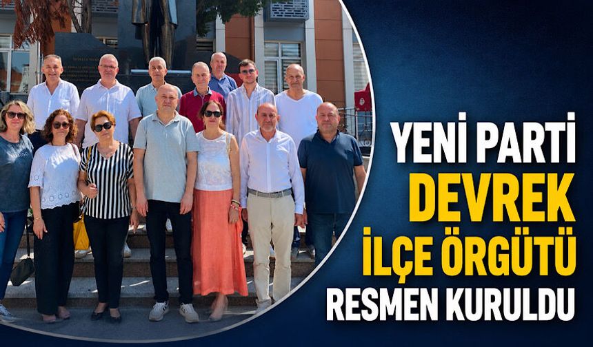 Yeni Parti Devrek İlçe Örgütü resmen kuruldu