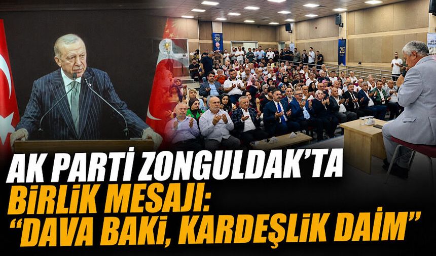 AK Parti Zonguldak’ta birlik mesajı: “Dava baki, kardeşlik daim”