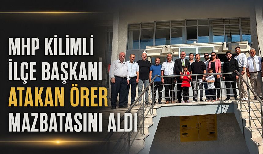 MHP Kilimli İlçe Başkanı Atakan Örer mazbatasını aldı