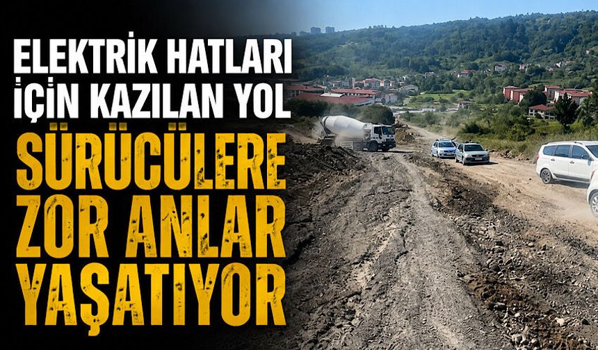 Elektrik hatları için kazılan yol sürücülere zor anlar yaşatıyor