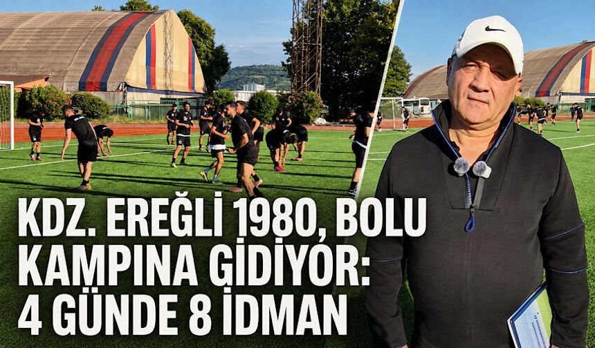 Kdz. Ereğli 1980, Bolu kampına gidiyor: 4 günde 8 idman