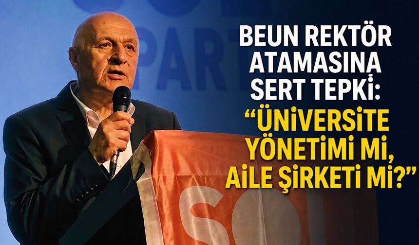 BEUN Rektör atamasına sert tepki: “Üniversite yönetimi mi, aile şirketi mi?”