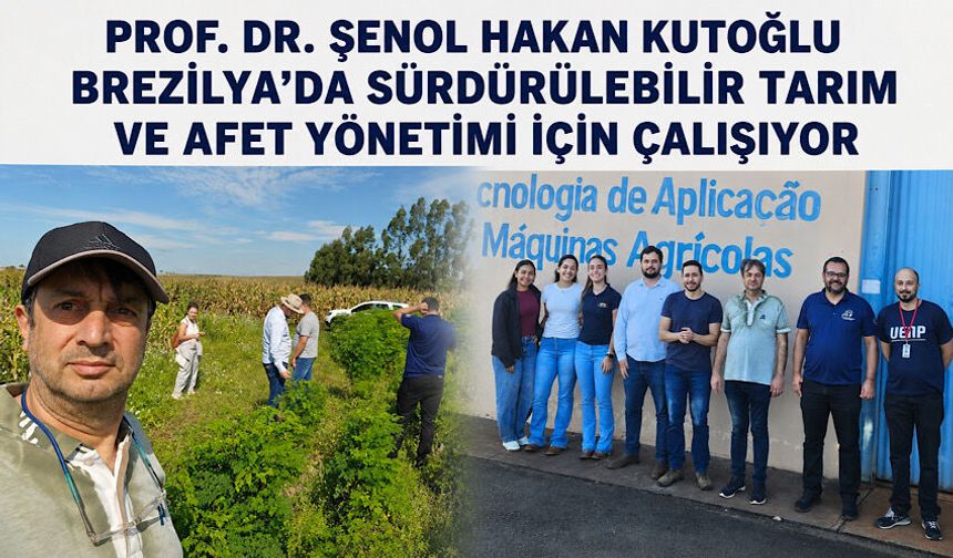 Prof. Dr. Şenol Hakan Kutoğlu Brezilya’da sürdürülebilir tarım ve afet yönetimi için çalışıyor